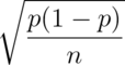 \sqrt{\frac{p(1-p)}{n}}