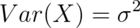 Var(X) = \sigma^2