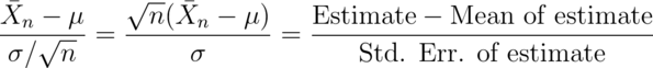 \frac{\bar X_n - \mu}{\sigma / \sqrt{n}}=
\frac{\sqrt n (\bar X_n - \mu)}{\sigma}
= \frac{\mbox{Estimate} - \mbox{Mean of estimate}}{\mbox{Std. Err. of estimate}}