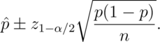 \hat p \pm z_{1 - \alpha/2}  \sqrt{\frac{p(1 - p)}{n}}.