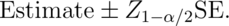 \mbox{Estimate} \pm Z_{1-\alpha/2} \mbox{SE}.