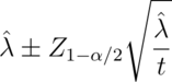 \hat \lambda \pm  Z_{1-\alpha/2} \sqrt{\frac{\hat \lambda}{t}}