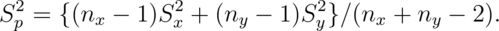 S_p^2 = \{(n_x - 1) S_x^2 + (n_y - 1) S_y^2\}/(n_x + n_y - 2).