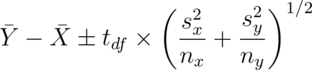 \bar Y - \bar X \pm t_{df} \times \left(\frac{s_x^2}{n_x} + \frac{s_y^2}{n_y}\right)^{1/2}