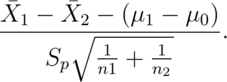 \frac{\bar X_1 - \bar X_2 - (\mu_1 - \mu_0)}{S_p\sqrt{\frac{1}{n1} + \frac{1}{n_2}}}.