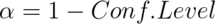 \alpha = 1 - Conf. Level