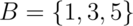 B = \{1, 3, 5\}